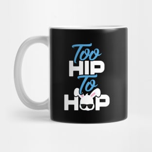 Too Hip To Hop Funny Easter Mug